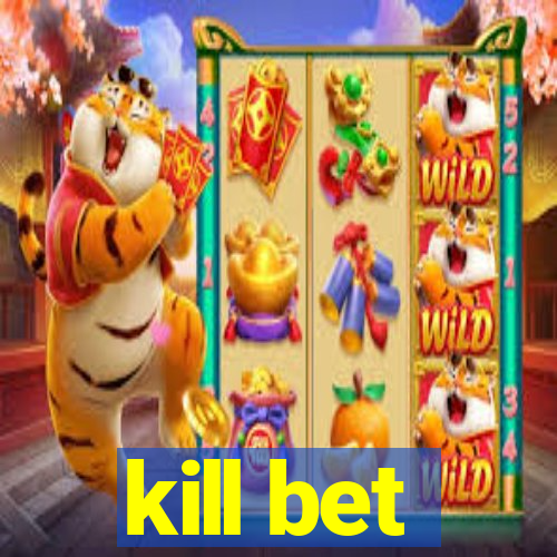 kill bet